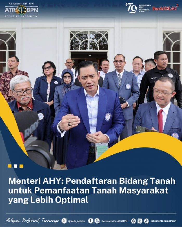 Menteri AHY Ingatkan Pentingnya Pendaftaran Bidang Tanah untuk Pemanfaatan yang Optimal